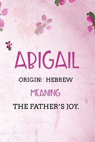 Abigail Hebrew The father's joy.