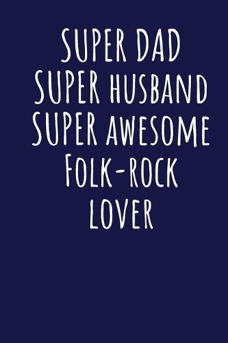 Super Dad Super Husband Super Awesome Folk-rock Lover