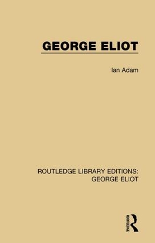 George Eliot: (Routledge Library Editions: George Eliot)