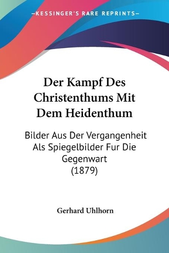 Der Kampf Des Christenthums Mit Dem Heidenthum
