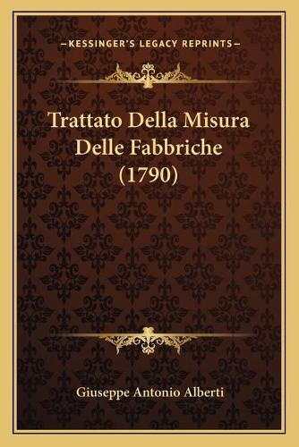 Trattato Della Misura Delle Fabbriche (1790)