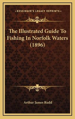 The Illustrated Guide To Fishing In Norfolk Waters (1896)