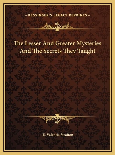 The Lesser And Greater Mysteries And The Secrets They Taught
