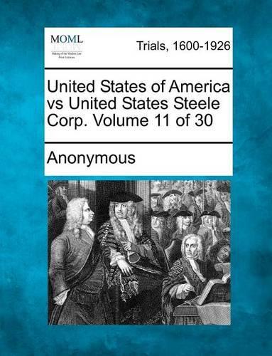 United States of America Vs United States Steele Corp. Volume 11 of 30