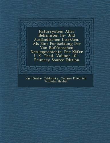 Natursystem Aller Bekannten In- Und Auslandischen Insekten, ALS Eine Fortsetzung Der Von Buffonschen Naturgeschichte