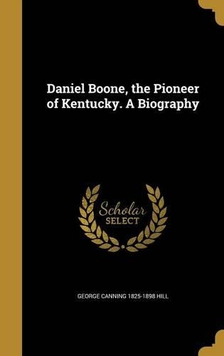 Daniel Boone, the Pioneer of Kentucky. A Biography: (English)