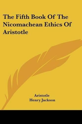 The Fifth Book Of The Nicomachean Ethics Of Aristotle: (English)