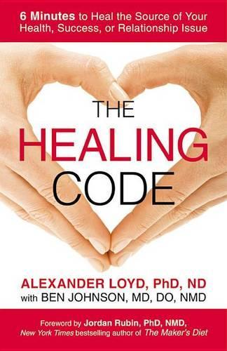 Healing Code: 6 Minutes to Heal the Source of Your Health, Success, or Relationship Issue(English)