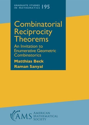 Combinatorial Reciprocity Theorems: An Invitation to Enumerative Geometric Combinatorics(Graduate Studies in Mathematics)