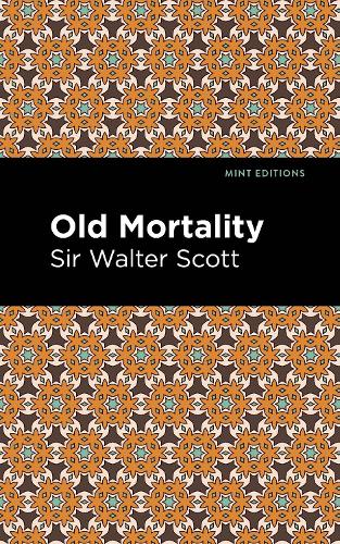 Old Mortality: (Mint Editions)