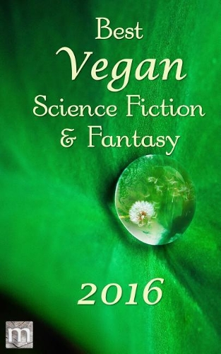 Best Vegan Science Fiction and Fantasy of 2016: (1 Best Vegan Sff)