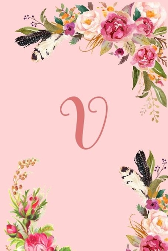 Monogram Initial Letter V Notebook for Women and Girls: Pink Floral Notebook