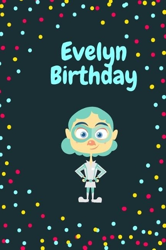 Evelyn Birthday Cute Hero Gift _ Evelyn Notebook: Lined Notebook / Journal Gift, 120 Pages, 6x9, Soft Cover, Matte Finish