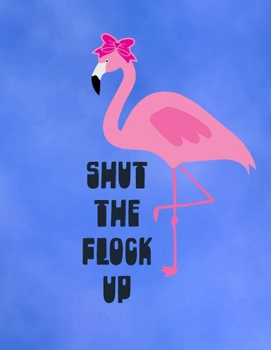 Shut The Flock Up