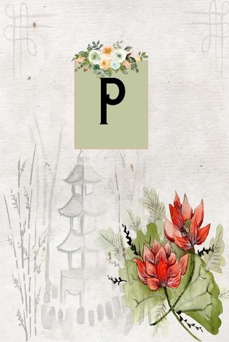 P: : Monogrammed Initial Floral lined 6x9 Paperback Notebook Journal Pretty Diary for Women Girls Teens Gift Giving