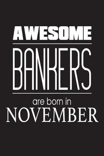 Awesome Bankers Are Born In November