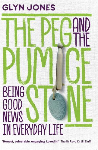 The Peg and the Pumice Stone: Being Good News in Everyday Life