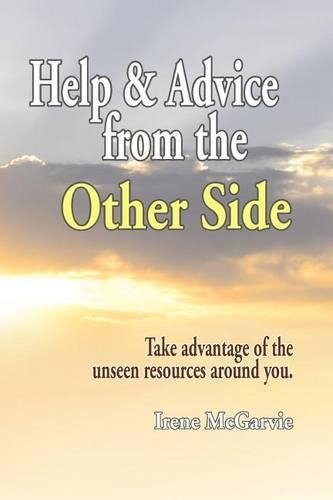 Help and Advice from the Other Side: Take Advantage of the Unseen Resources Around You(English)