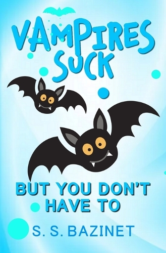 Vampires Suck But You Don't Have To: (English)
