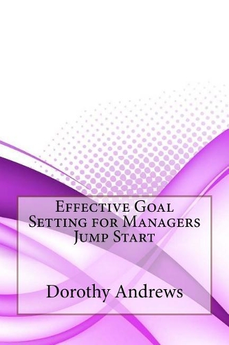 Effective Goal Setting for Managers Jump Start