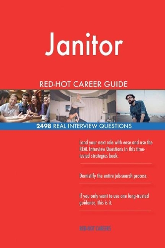 Janitor Red-Hot Career Guide; 2498 Real Interview Questions