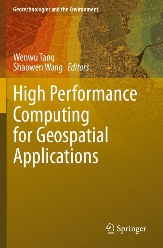 High Performance Computing for Geospatial Applications: (23 Geotechnologies and the Environment)