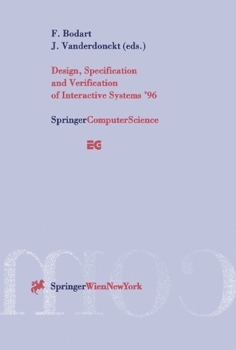 Design, Specification and Verification of Interactive Systems ’96: Proceedings of the Eurographics Workshop in Namur, Belgium, June 5–7, 1996(Eurographics)