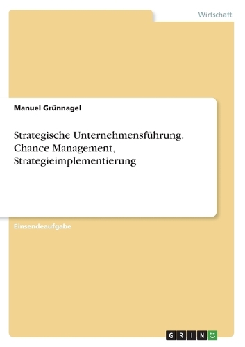 Strategische Unternehmensführung. Chance Management, Strategieimplementierung