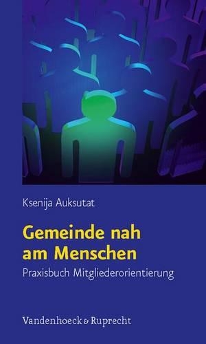 Gemeinde Nah am Menschen: Praxisbuch Mitgliederorientierung