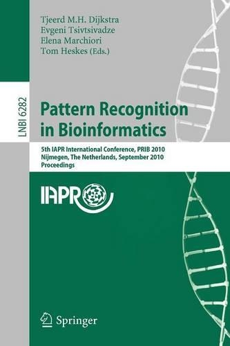 Pattern Recognition in Bioinformatics: 5th IAPR International Conference, PRIB 2010, Nijmegen, The Netherlands, September 22-24, 2010, Proceedings(Lecture Notes in Bioinformatics)