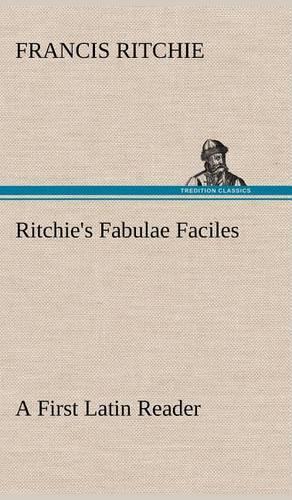 Ritchie's Fabulae Faciles A First Latin Reader: (English)