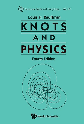 Knots And Physics (Fourth Edition): Fourth Edition(53 Series on Knots & Everything)
