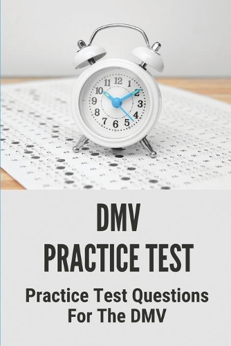 DMV Practice Test: Practice Test Questions For The DMV: Dmv Learners Permit Practice Test