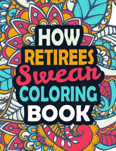 How Retirees Swear Coloring Book