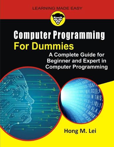 Computer Programming for Dummies: A Complete Guide for Beginners and Expert in Computer Programming