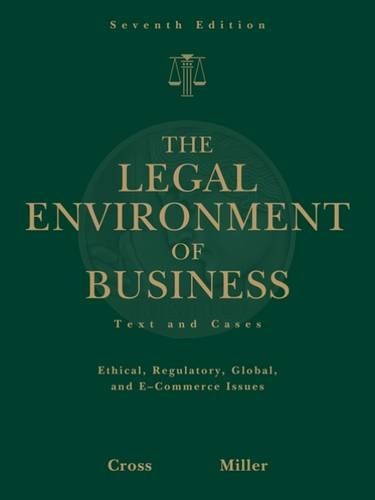 The Legal Environment of Business: Text and Cases - Ethical, Regulatory, Global, and E-commerce Issues