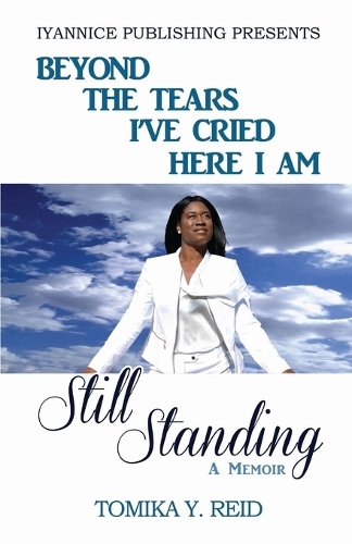 Beyond the tears I've cried here I am Still Standing: (English)