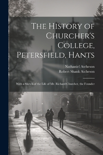 The History of Churcher's College, Petersfield, Hants