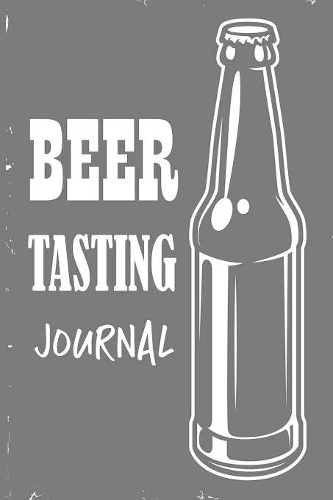 Beer Tasting Journal,: Beer Review Logbook, Rate and Record Your Favorite Brews, Craft Beer Journal, Festival Diary & Notebook