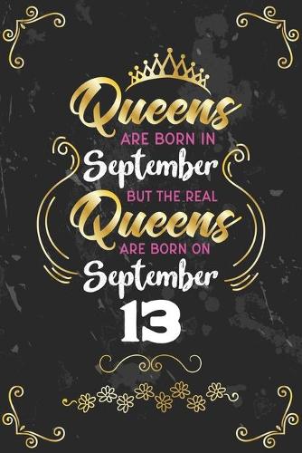 Queens Are Born In September But The Real Queens Are Born On September 13