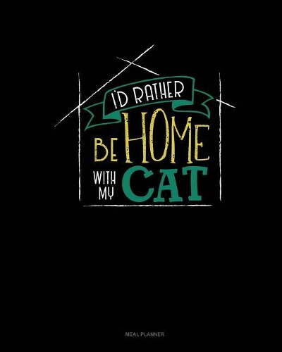 I'd Rather Be Home with My Cat