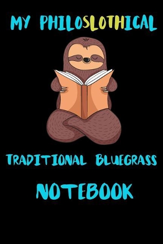 My Philoslothical Traditional Bluegrass Notebook