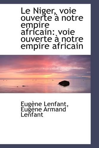 Le Niger, Voie Ouverte Notre Empire Africain