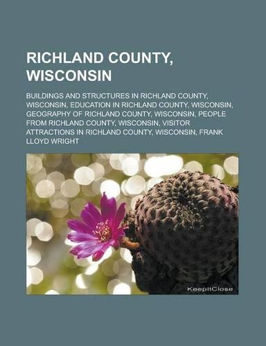 Richland County, Wisconsin: Buildings and Structures in Richland County, Wisconsin, Education in Richland County, Wisconsin, Geography of Richland(English)