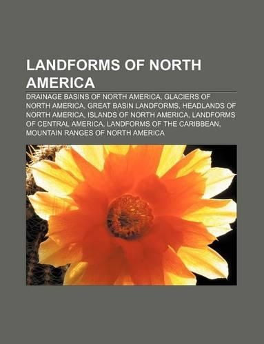 Landforms of North America: Drainage Basins of North America, Glaciers of North America, Great Basin Landforms, Headlands of North America(English)
