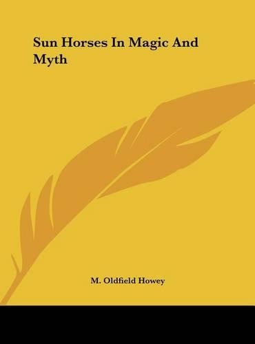 Sun Horses In Magic And Myth