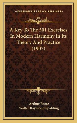 A Key To The 501 Exercises In Modern Harmony In Its Theory And Practice (1907)