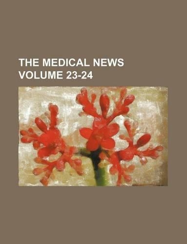 The Medical News Volume 23-24