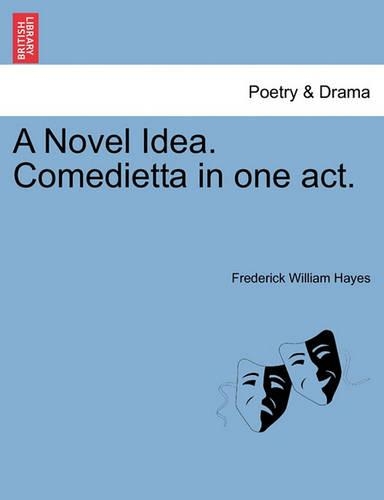 A Novel Idea. Comedietta in One Act.