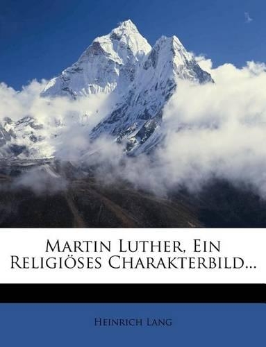 Martin Luther, Ein Religioses Charakterbild...